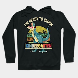 I'm Ready To Crush Kindergarten Dinosaur Hoodie